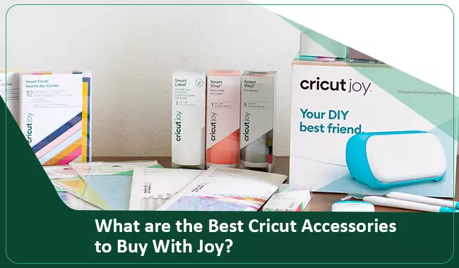 What are the Best Cricut Accessories to Buy With Joy?